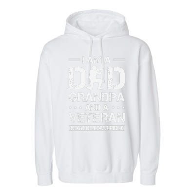 I Am A Dad Grandpa And Veteran Nothing Scares Me Garment-Dyed Fleece Hoodie