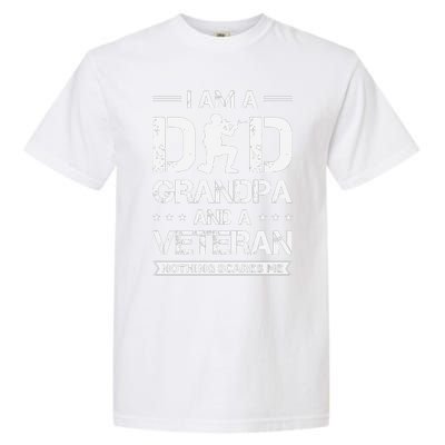 I Am A Dad Grandpa And Veteran Nothing Scares Me Garment-Dyed Heavyweight T-Shirt