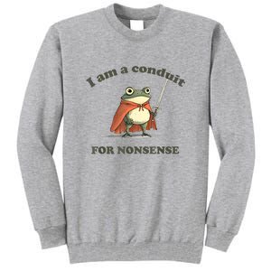 I Am A Conduit For Nonsense Funny Frog Tall Sweatshirt