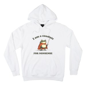 I Am A Conduit For Nonsense Funny Frog Hoodie