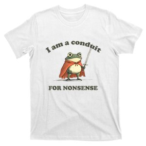 I Am A Conduit For Nonsense Funny Frog T-Shirt