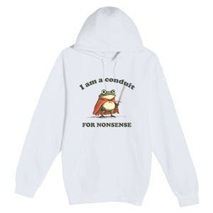 I Am A Conduit For Nonsense Funny Frog Premium Pullover Hoodie