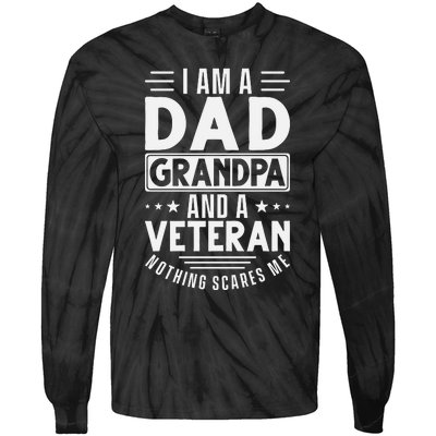 I Am A Dad Grandpa And Veteran Nothing Scares Me Tie-Dye Long Sleeve Shirt