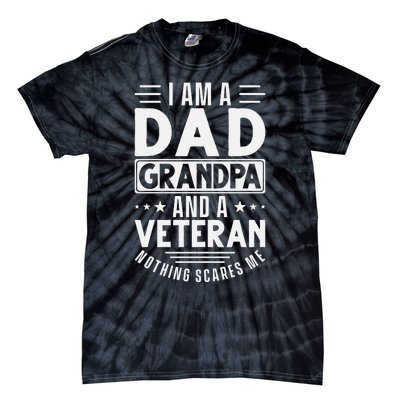 I Am A Dad Grandpa And Veteran Nothing Scares Me Tie-Dye T-Shirt