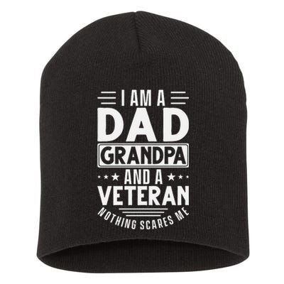 I Am A Dad Grandpa And Veteran Nothing Scares Me Short Acrylic Beanie