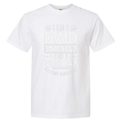 I Am A Dad Grandpa And Veteran Nothing Scares Me Garment-Dyed Heavyweight T-Shirt