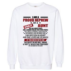 I Am A Proud Nephew Of A Crazy Aunt Funny Nephew And Aunt Funny Gift Garment-Dyed Sweatshirt