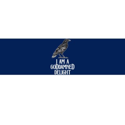 I Am A Goddamned Delight God Damned Funny Quote Bumper Sticker