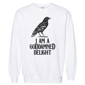 I Am A Goddamned Delight God Damned Funny Quote Garment-Dyed Sweatshirt