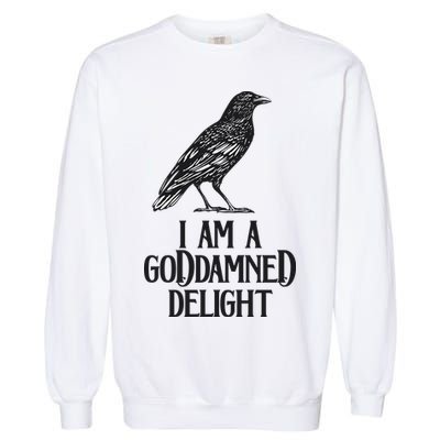 I Am A Goddamned Delight God Damned Funny Quote Garment-Dyed Sweatshirt