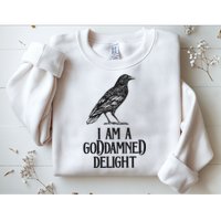 I Am A Goddamned Delight God Damned Funny Quote Sweatshirt
