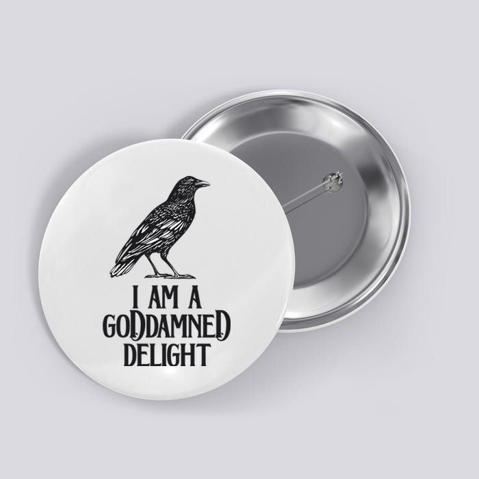 I Am A Goddamned Delight God Damned Funny Quote Button