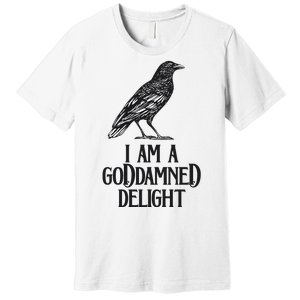 I Am A Goddamned Delight God Damned Funny Quote Premium T-Shirt