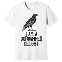 I Am A Goddamned Delight God Damned Funny Quote Premium T-Shirt