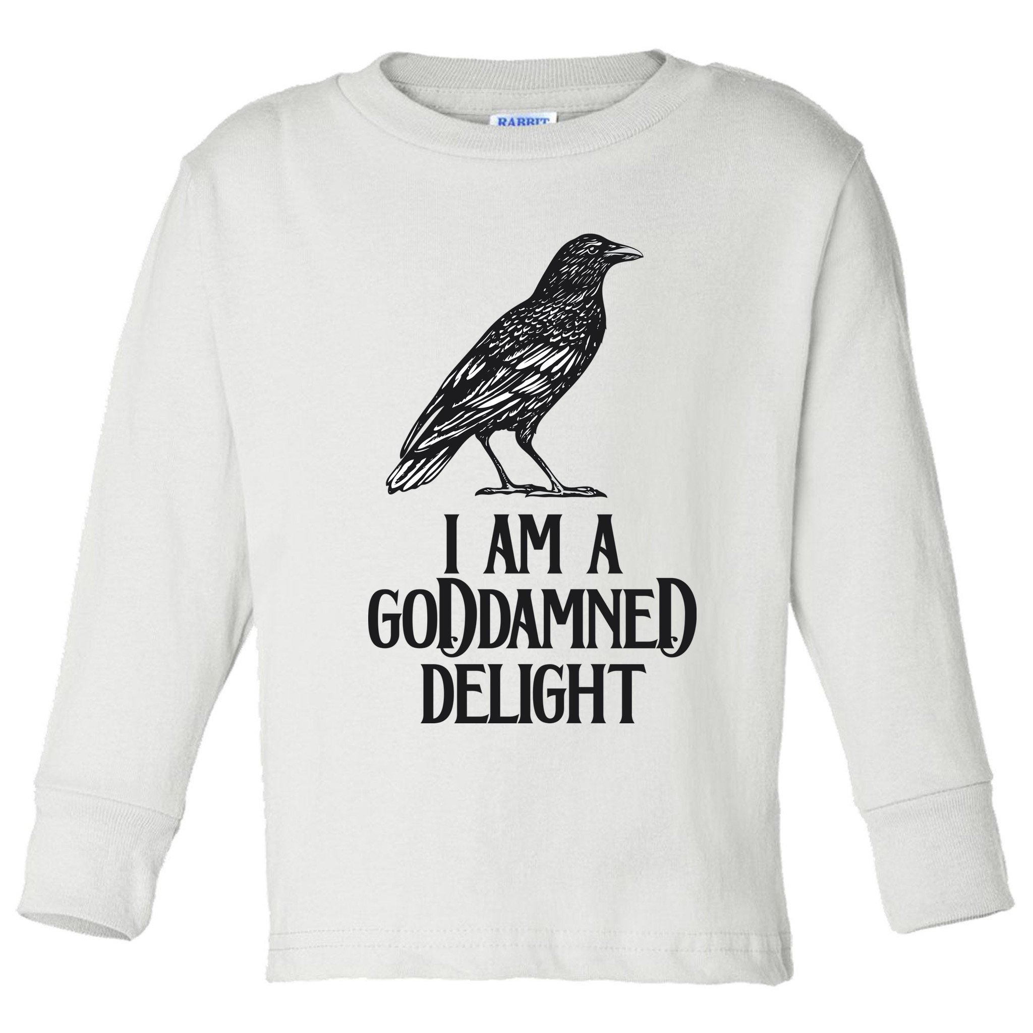 I Am A Goddamned Delight God Damned Funny Quote Toddler Long Sleeve Shirt