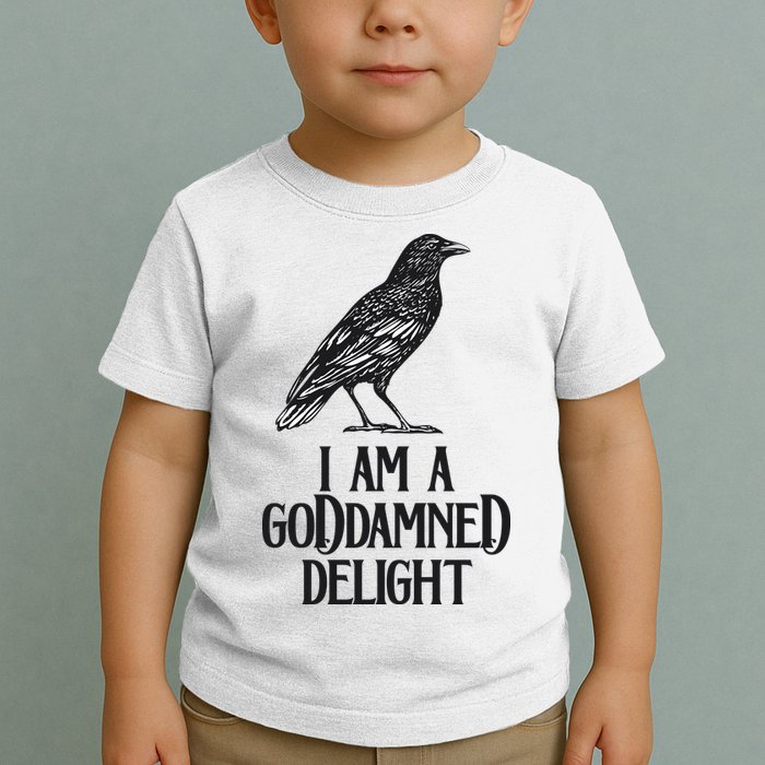 I Am A Goddamned Delight God Damned Funny Quote Toddler T-Shirt