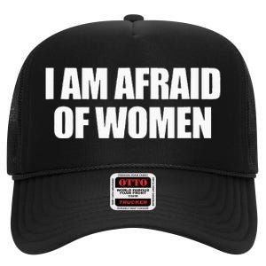 I Am Afraid Of Women High Crown Mesh Back Trucker Hat