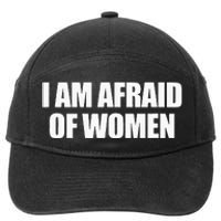 I Am Afraid Of Women 7-Panel Snapback Hat