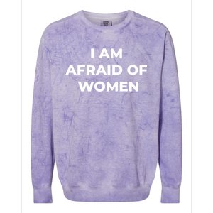 I Am Afraid Of Women Women Empowerment Colorblast Crewneck Sweatshirt