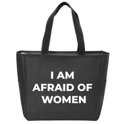 I Am Afraid Of Women Women Empowerment Zip Tote Bag
