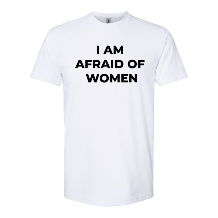 I Am Afraid Of Women Women Empowerment Softstyle CVC T-Shirt