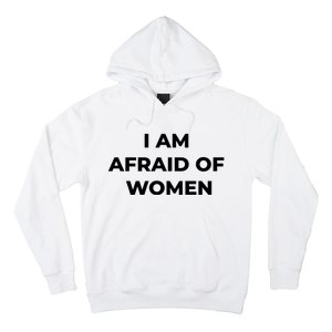 I Am Afraid Of Women Women Empowerment Hoodie