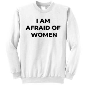 I Am Afraid Of Women Women Empowerment Sweatshirt