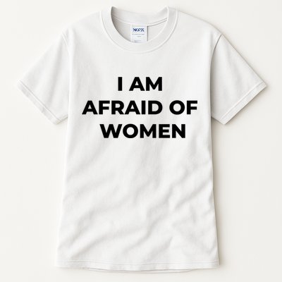 I Am Afraid Of Women Women Empowerment Tall T-Shirt