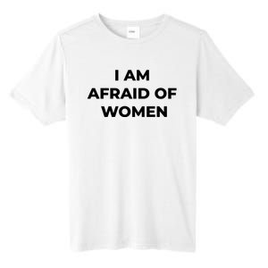 I Am Afraid Of Women Women Empowerment Tall Fusion ChromaSoft Performance T-Shirt