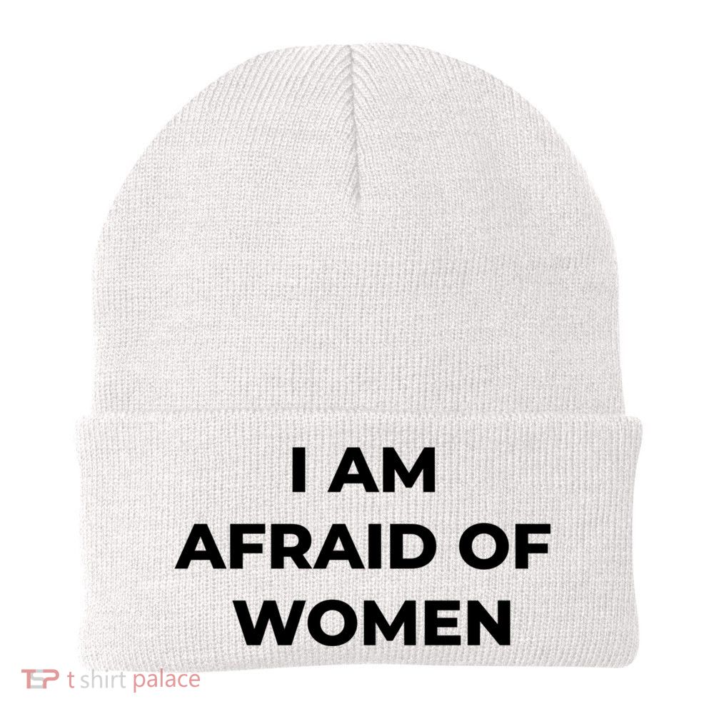 I Am Afraid Of Women Women Empowerment Beanie