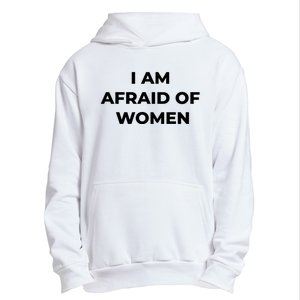 I Am Afraid Of Women Women Empowerment Urban Pullover Hoodie