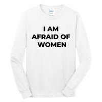 I Am Afraid Of Women Women Empowerment Tall Long Sleeve T-Shirt