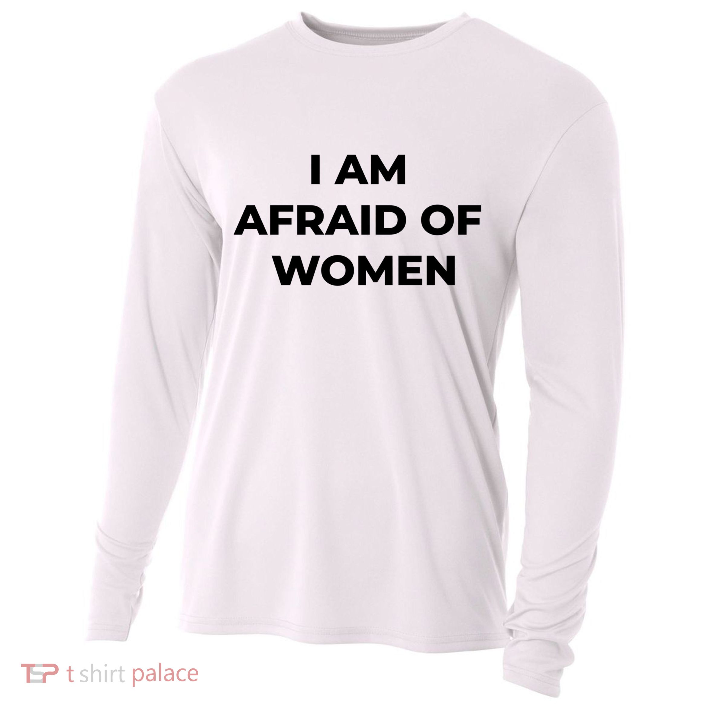 I Am Afraid Of Women Women Empowerment Cooling Performance Long Sleeve Crew