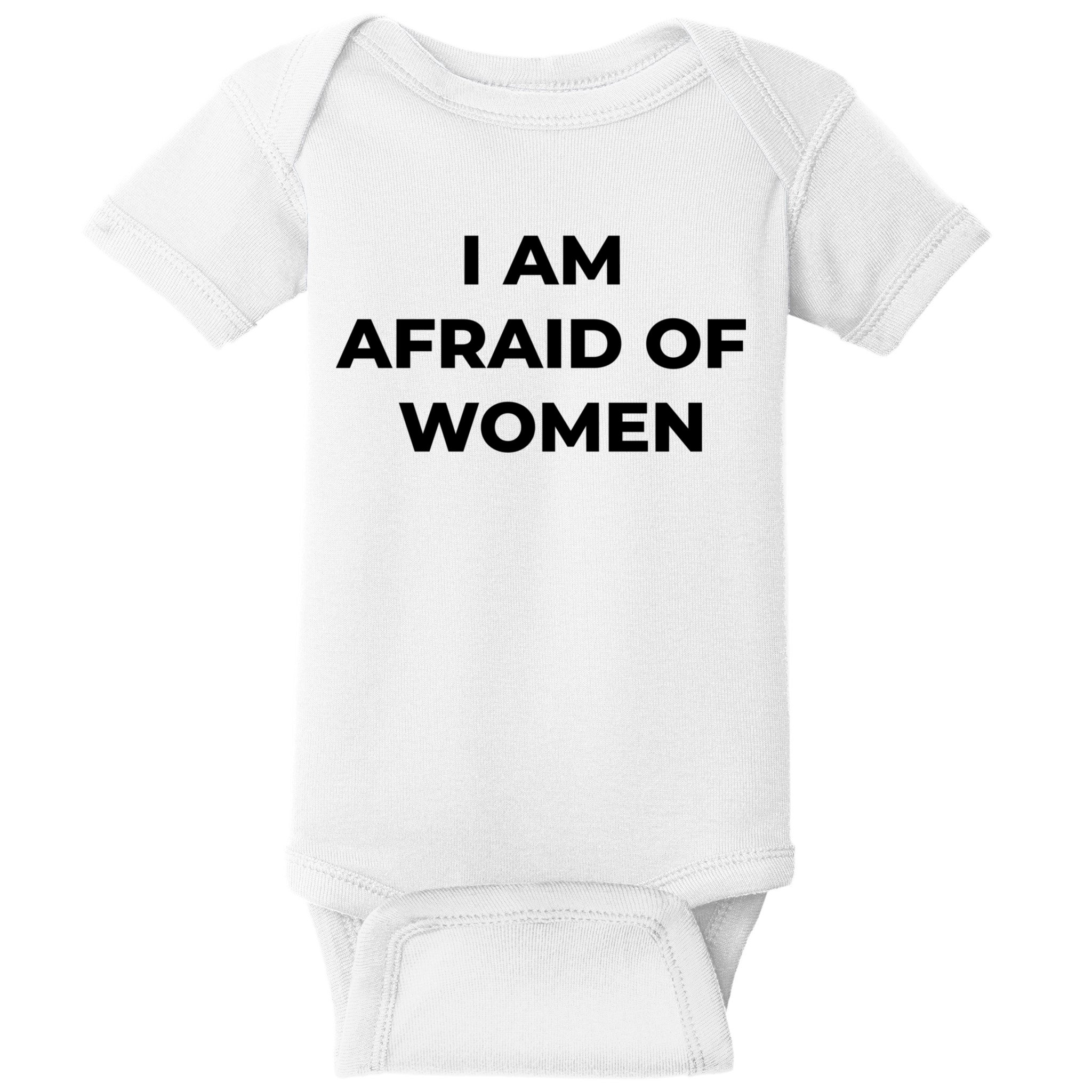 I Am Afraid Of Women Women Empowerment Baby Bodysuit