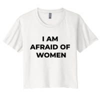 I Am Afraid Of Women Women Empowerment Women's Crop Top Tee