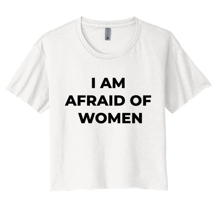 I Am Afraid Of Women Women Empowerment Women's Crop Top Tee