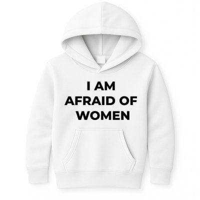 I Am Afraid Of Women Women Empowerment Kids Hoodie
