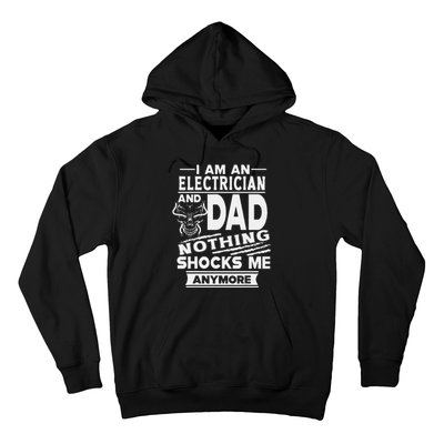 I Am An Electrician And Dad Nothing Shocks Me Anymore Hoodie