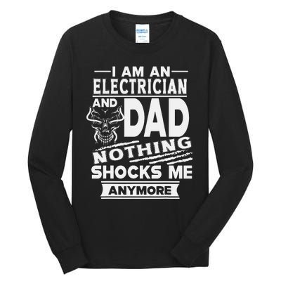 I Am An Electrician And Dad Nothing Shocks Me Anymore Tall Long Sleeve T-Shirt