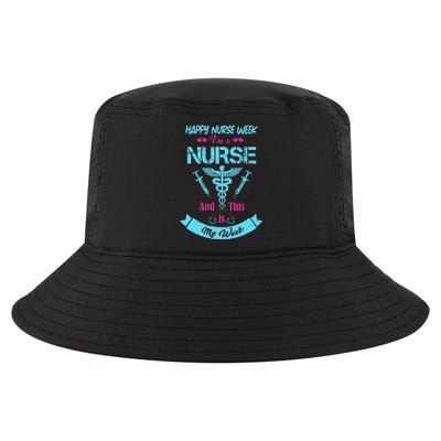 I Am A Nurse This Is My Week Happy Nurse Week May 612 Funny Cool Comfort Performance Bucket Hat