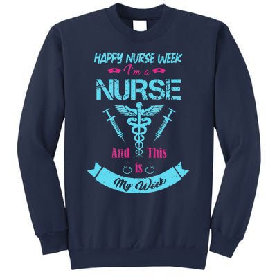 I Am A Nurse This Is My Week Happy Nurse Week May 612 Funny Sweatshirt