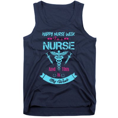 I Am A Nurse This Is My Week Happy Nurse Week May 612 Funny Tank Top