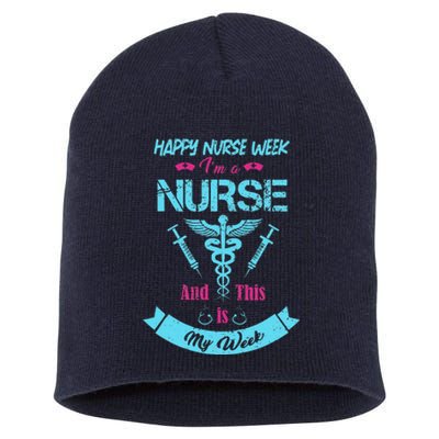 I Am A Nurse This Is My Week Happy Nurse Week May 612 Funny Short Acrylic Beanie