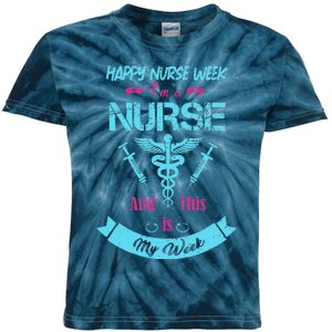 I Am A Nurse This Is My Week Happy Nurse Week May 612 Funny Kids Tie-Dye T-Shirt