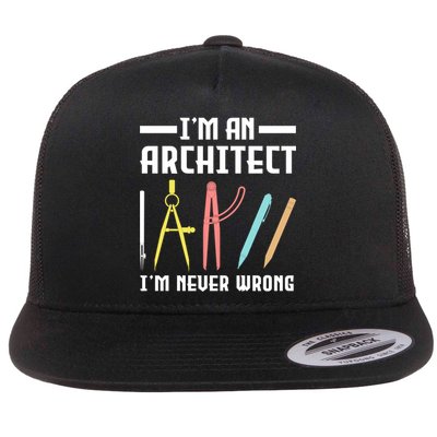 I'm An Architect I'm Never Wrong Funny Architect Cool Gift Flat Bill Trucker Hat