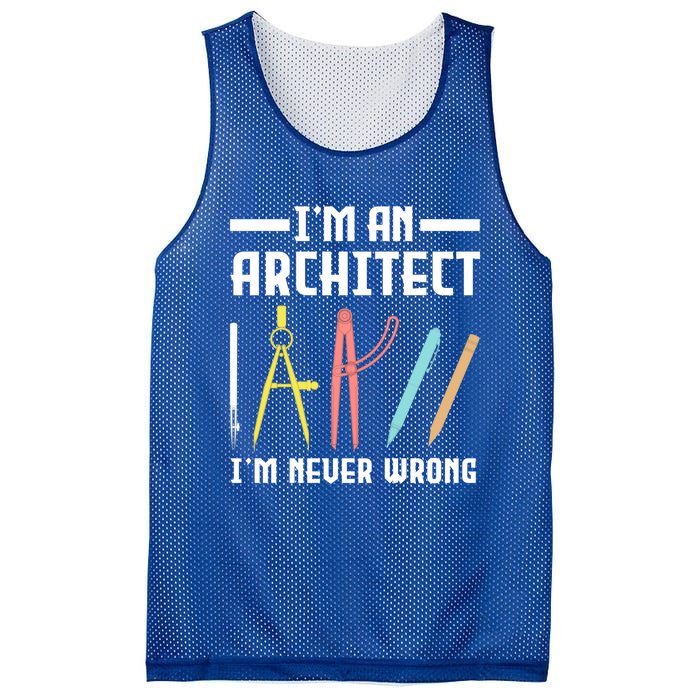 I'm An Architect I'm Never Wrong Funny Architect Cool Gift Mesh Reversible Basketball Jersey Tank