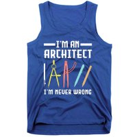 I'm An Architect I'm Never Wrong Funny Architect Cool Gift Tank Top