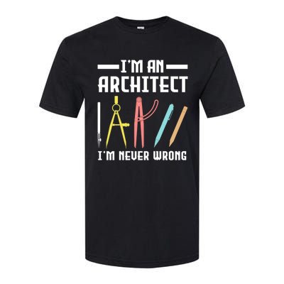 I'm An Architect I'm Never Wrong Funny Architect Cool Gift Softstyle CVC T-Shirt