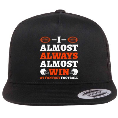 I Almost Always Almost Win At Fantasy Football Flat Bill Trucker Hat
