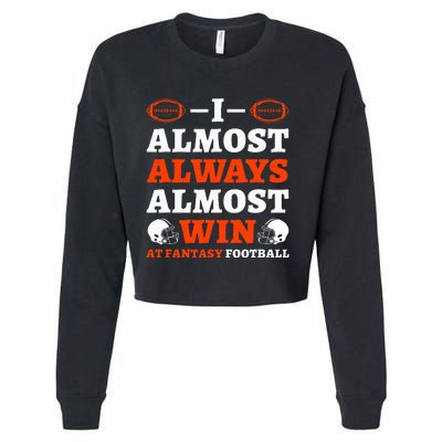 I Almost Always Almost Win At Fantasy Football Cropped Pullover Crew